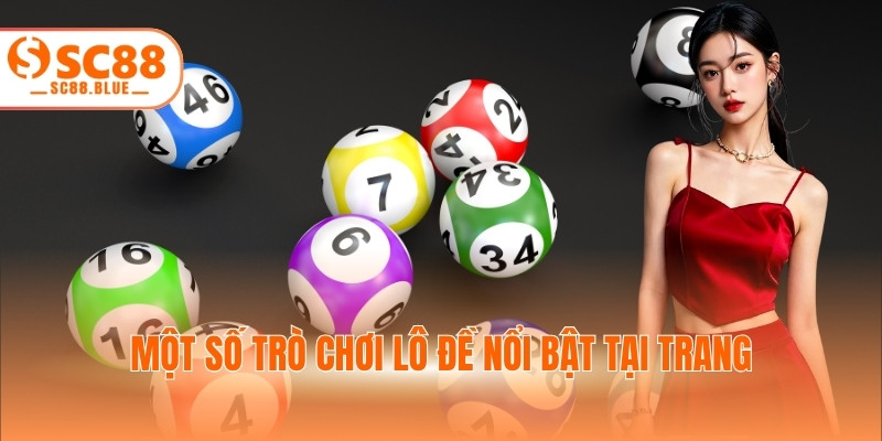 Một số trò chơi lô đề nổi bật tại trang