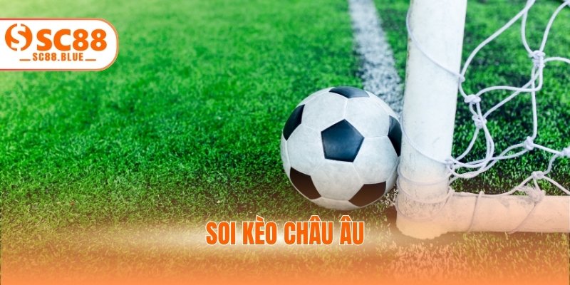 Soi Kèo Châu Âu - Bí Kíp Dự Đoán 1x2 Cực Chuẩn Trong 2025